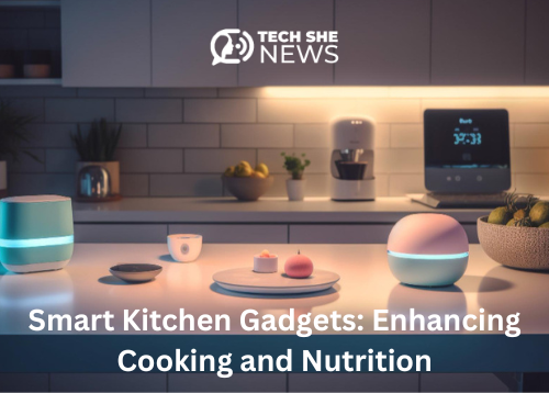 Smart Kitchen Gadgets: Enhancing Cooking and Nutrition