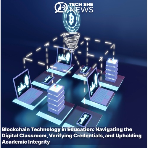 Blockchain in Education: Navigating the Digital Classroom, Verifying Credentials, and Upholding Academic Integrity