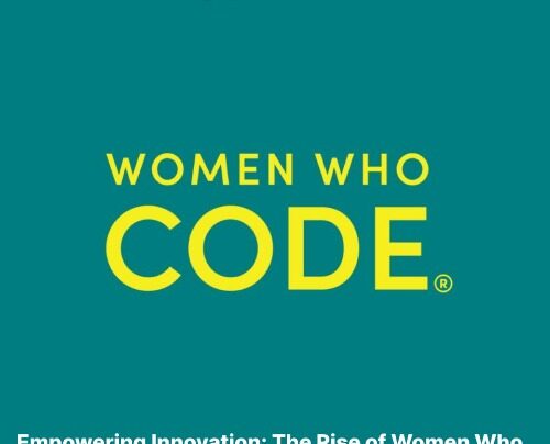 Empowering Innovation: The Ascendance of Women Who Code