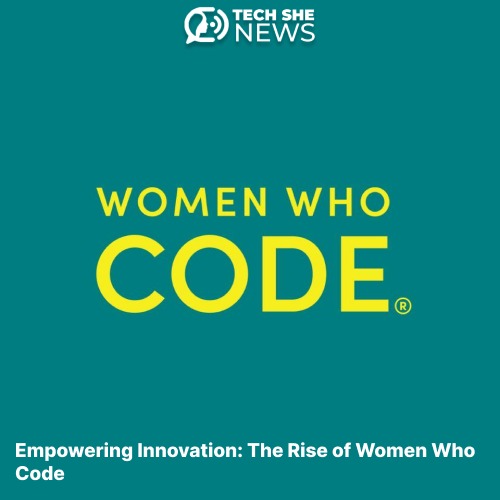 Empowering Innovation: The Ascendance of Women Who Code